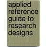 Applied Reference Guide To Research Designs door William Alex Edmonds