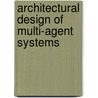 Architectural Design of Multi-Agent Systems door Hong Lin