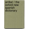 Arriba! / The Oxford New Spanish Dictionary door Susan M. Bacon