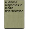 Audience Responses To Media Diversification door Lee B. Becker