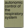 Autonomic Control of the Respiratory System door Peter J. Barnes