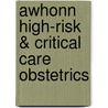 Awhonn High-Risk & Critical Care Obstetrics door Bonnie Chez