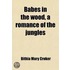 Babes In The Wood; A Romance Of The Jungles