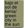 Bajo el sol de Kenia/ Green City in the Sun by Barbara Wood