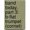 Band Today, Part 3: B-Flat Trumpet (Cornet) by James Ployhar