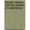 Barack Obama And The Politics Of Redemption door Stanley Allen Renshon