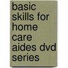 Basic Skills For Home Care Aides Dvd Series door Delmar Thomson Learning