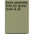 Basix Essential Licks For Guitar: Book & Cd