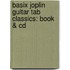 Basix Joplin Guitar Tab Classics: Book & Cd