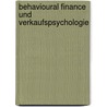 Behavioural Finance Und Verkaufspsychologie door Antje Felgentreu