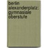 Berlin Alexanderplatz: Gymnasiale Oberstufe