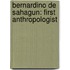 Bernardino De Sahagun: First Anthropologist