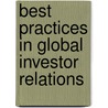 Best Practices In Global Investor Relations door Richard B. Higgins