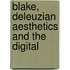 Blake, Deleuzian Aesthetics And The Digital