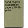 Bond English Assessment Papers 10-11+ Years door Sarah Lindsay
