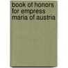 Book of Honors for Empress Maria of Austria door Tamas Sajo
