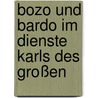 Bozo und Bardo im Dienste Karls des Großen door Bernhard Löppenberg