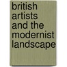 British Artists And The Modernist Landscape door Ysanne Holt