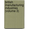 British Manufacturing Industries (Volume 3) door George Phillips Bevan