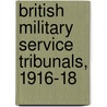 British Military Service Tribunals, 1916-18 door James McDermott