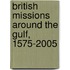 British Missions Around the Gulf, 1575-2005