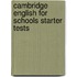 Cambridge English For Schools Starter Tests