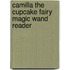 Camilla The Cupcake Fairy Magic Wand Reader