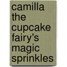 Camilla The Cupcake Fairy's Magic Sprinkles door Tim Bugbird