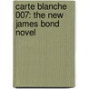 Carte Blanche 007: The New James Bond Novel door Jeffery Deaver