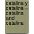 Catalina y Catalina = Catalina and Catalina
