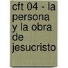 Cft 04 - La Persona y La Obra de Jesucristo door Zondervan Publishing
