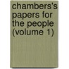 Chambers's Papers For The People (Volume 1) door William Chambers