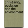 Christianity, Evolution And The Environment door Barry Richardson