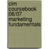 Cim Coursebook 06/07 Marketing Fundamentals