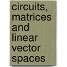 Circuits, Matrices And Linear Vector Spaces door Lawrence P. Huelsman