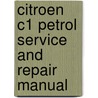 Citroen C1 Petrol Service And Repair Manual door Peter T. Gill