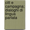 Citt E Campagna; Dialoghi Di Lingua Parlata door Enrico Franceschi