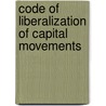 Code Of Liberalization Of Capital Movements by Organization For Economic Cooperation And Development Oecd