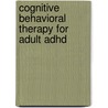 Cognitive Behavioral Therapy For Adult Adhd door J. Russell Ramsay