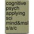 Cognitive Psych Applying Sci Mind&Msl S/A/C