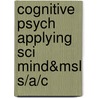 Cognitive Psych Applying Sci Mind&Msl S/A/C by Greg L. Robinson-Riegler