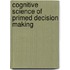Cognitive Science Of Primed Decision Making