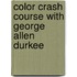 Color Crash Course With George Allen Durkee