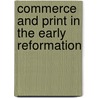 COMMERCE AND PRINT IN THE EARLY REFORMATION door John D. Fudge