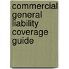 Commercial General Liability Coverage Guide door Cpcu Donald S. Malecki
