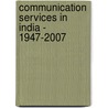 Communication Services In India - 1947-2007 door Vishal Sethi