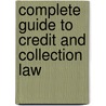 Complete Guide To Credit And Collection Law door Jay Winston