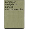 Computer Analysis Of Genetic Macromolecules door N.A. Kolchanov