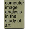 Computer Image Analysis In The Study Of Art by Jim Coddington
