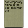 Contemporary China In The Post-Cold War Era by James T. Myers